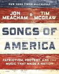 Songs of America Patriotism Protest & the Music That Made a Nation