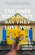 The Ones Who Don't Say They Love You: Stories
