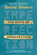 Gifts of Imperfection 10th Anniversary Edition Including a New Creative Journaling Guide