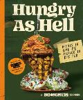 Hungry as Hell Meals to Live By Flavor to Die For a Bad Manners Cookbook