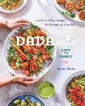 Dada Eats Love to Cook It 100 Plant Based Recipes for Everyone at Your Table