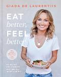 Eat Better Feel Better My Recipes for Wellness & Healing Inside & Out