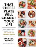 That Cheese Plate Will Change Your Life Creative Gatherings & Self Care with the Cheese By Numbers Method