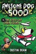 Awesome Dog 5000 vs. the Kitty-Cat Cyber Squad (Book 3)