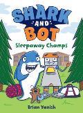 Shark and Bot #2: Sleepaway Champs: (A Graphic Novel)
