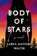 Body of Stars A Novel