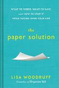Paper Solution What to Shred What to Save & How to Stop It From Taking Over Your Life
