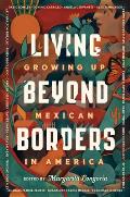Living Beyond Borders Growing up Mexican in America