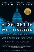 Midnight in Washington How We Almost Lost Our Democracy & Still Could