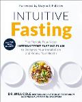Intuitive Fasting The Flexible Four Week Intermittent Fasting Plan to Recharge Your Metabolism & Renew Your Health