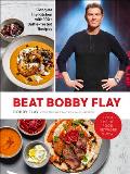 Beat Bobby Flay Conquer the Kitchen with 100+ Battle Tested Recipes A Cookbook