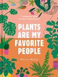 Plants Are My Favorite People A Relationship Guide for Plants & Their Parents