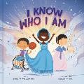 I Know Who I Am: A Joyful Affirmation of Your God-Given Identity