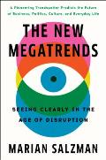 New Megatrends Seeing Clearly in the Age of Disruption