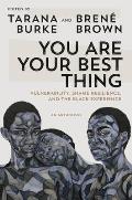 You Are Your Best Thing Vulnerability Shame Resilience & the Black Experience