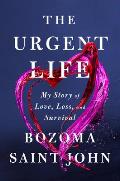 Urgent Life My Story of Love Loss & Survival