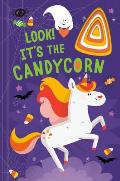Look! It's the Candycorn: A Unicorn Book for Kids and Toddlers