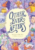 Other Ever Afters New Queer Fairy Tales