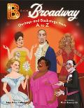 B Is for Broadway Onstage & Backstage from A to Z