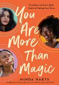 You Are More Than Magic The Black & Brown Girls Guide to Finding Your Voice