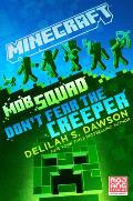 Minecraft: Mob Squad: Don't Fear the Creeper: An Official Minecraft Novel