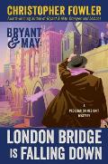 Bryant & May London Bridge Is Falling Down A Peculiar Crimes Unit Mystery