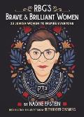 Rbg's Brave & Brilliant Women: 33 Jewish Women to Inspire Everyone