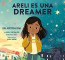 Areli Es Una Dreamer Areli Is a Dreamer Spanish Edition Una Historia Real por Areli Morales Beneficiaria de DACA