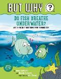 Do Fish Breathe Underwater? #2: And Other Silly Questions from Curious Kids