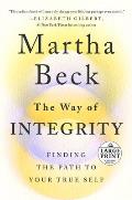 The Way of Integrity: Finding the Path to Your True Self (Large Print Edition)