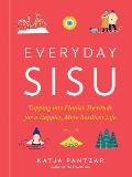 Everyday Sisu Tapping into Finnish Fortitude for a Happier More Resilient Life
