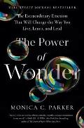 Power of Wonder The Extraordinary Emotion That Will Change the Way You Live Learn & Lead