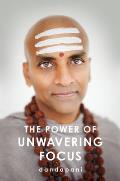 Power of Unwavering Focus Practical Tools to Heal the Mind Restore Joy & Direct Your Awareness to What Really Matters