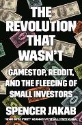 Revolution That Wasnt GameStop Reddit & the Fleecing of Small Investors
