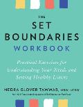 Set Boundaries Workbook Practical Exercises for Understanding Your Needs & Setting Healthy Limits