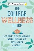 The College Wellness Guide: A Student's Guide to Managing Mental, Physical, and Social Health on Campus