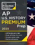 Princeton Review AP U S History Premium Prep 2023 6 Practice Tests + Complete Content Review + Strategies & Techniques