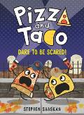 Pizza and Taco: Dare to Be Scared!: (A Graphic Novel)