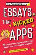Essays That Kicked Apps: 55+ Unforgettable College Application Essays That Got Students Accepted