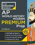 Princeton Review AP World History: Modern Premium Prep, 6th Edition: 6 Practice Tests + Digital Practice Online + Content Review