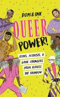 Queer Power!: Icons, Activists & Game Changers from Across the Rainbow