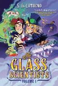 The Glass Scientists: Volume One