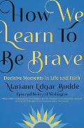 How We Learn to Be Brave