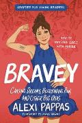 Bravey (Adapted for Young Readers): Chasing Dreams, Befriending Pain, and Other Big Ideas