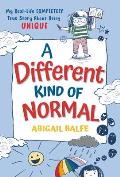 A Different Kind of Normal: My Real-Life Completely True Story about Being Unique
