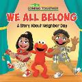 We All Belong Sesame Street A Story About Neighbor Day