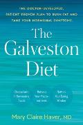 Galveston Diet The Doctor Developed Patient Proven Plan to Burn Fat & Tame Your Hormonal Symptoms