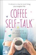 Coffee Self Talk 5 Minutes a Day to Start Living Your Magical Life