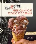 Americas Most Iconic Ice Creams A Salt & Straw Cookbook