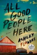 All Good People Here - Large Print Edition